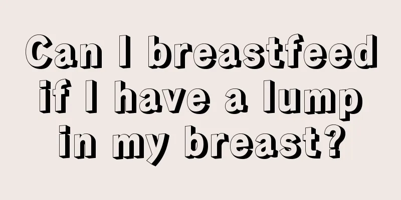 Can I breastfeed if I have a lump in my breast?