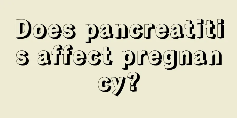 Does pancreatitis affect pregnancy?