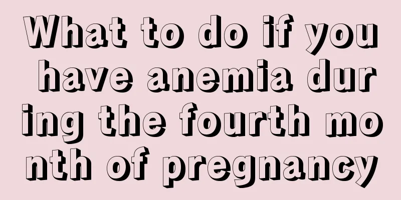 What to do if you have anemia during the fourth month of pregnancy