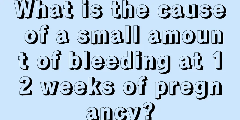 What is the cause of a small amount of bleeding at 12 weeks of pregnancy?