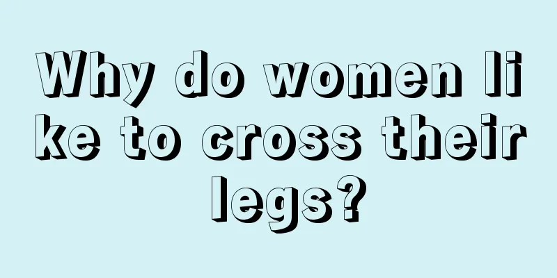 Why do women like to cross their legs?