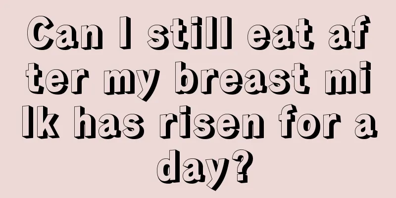 Can I still eat after my breast milk has risen for a day?