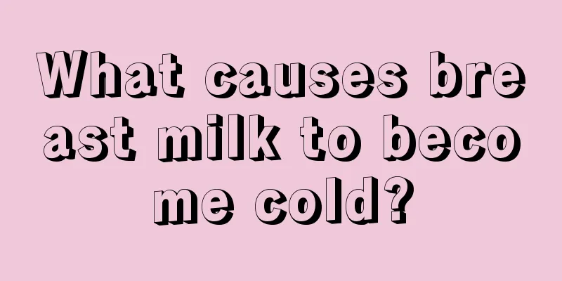 What causes breast milk to become cold?