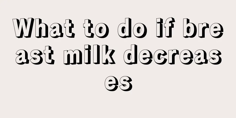 What to do if breast milk decreases