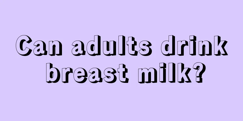 Can adults drink breast milk?