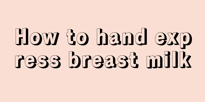 How to hand express breast milk