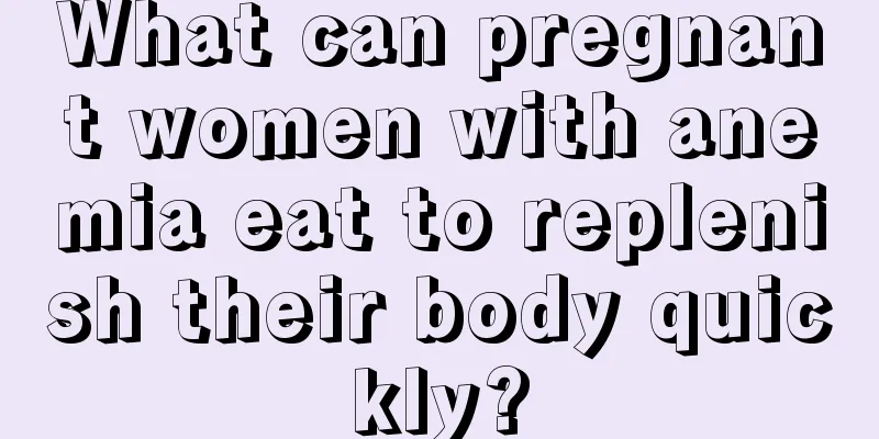 What can pregnant women with anemia eat to replenish their body quickly?