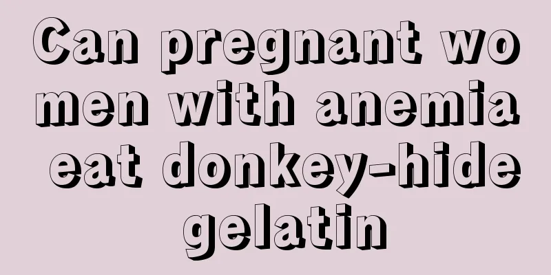 Can pregnant women with anemia eat donkey-hide gelatin