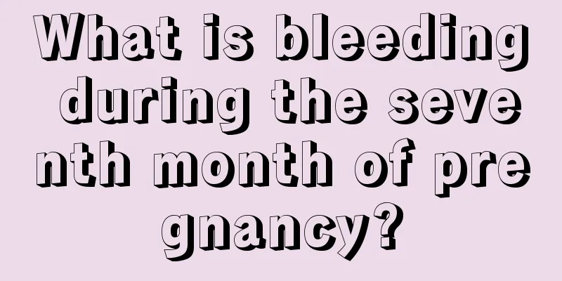 What is bleeding during the seventh month of pregnancy?