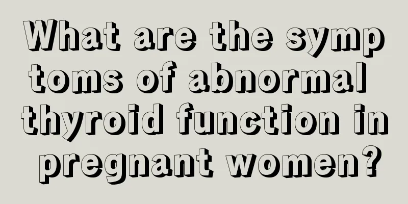 What are the symptoms of abnormal thyroid function in pregnant women?