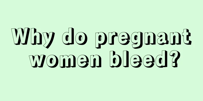 Why do pregnant women bleed?