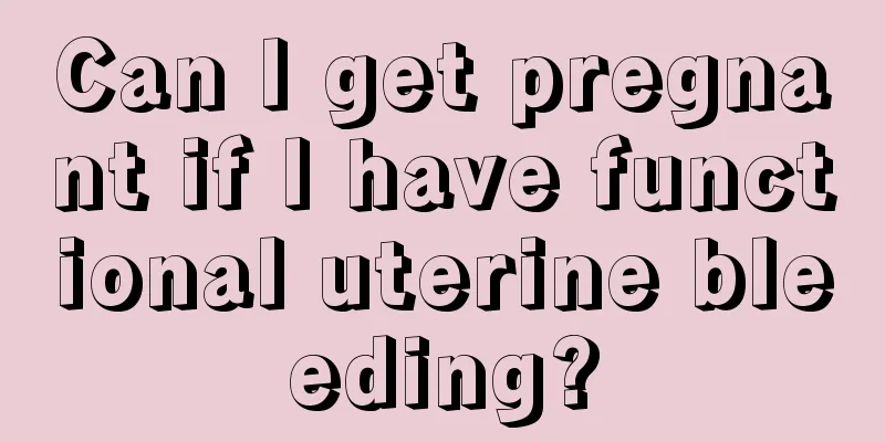 Can I get pregnant if I have functional uterine bleeding?