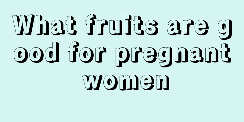 What fruits are good for pregnant women