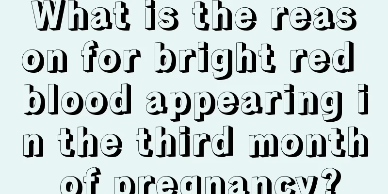 What is the reason for bright red blood appearing in the third month of pregnancy?