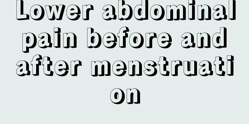 Lower abdominal pain before and after menstruation