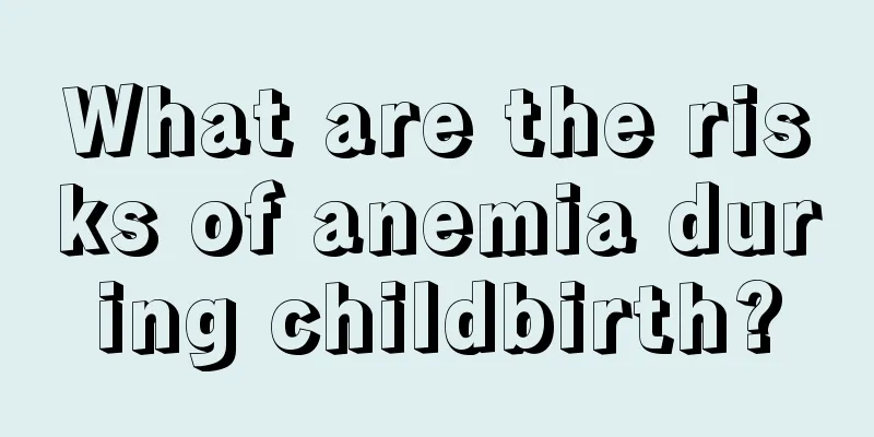 What are the risks of anemia during childbirth?