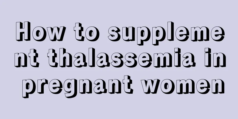 How to supplement thalassemia in pregnant women