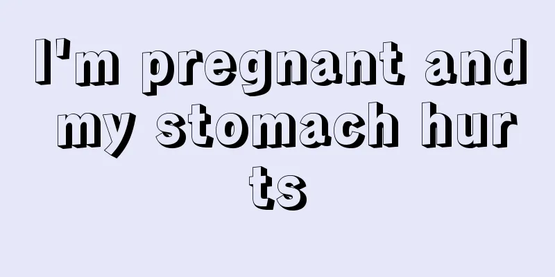 I'm pregnant and my stomach hurts