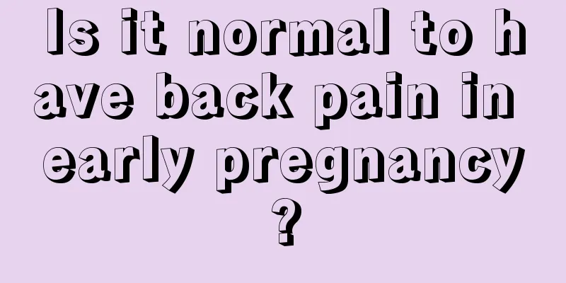 Is it normal to have back pain in early pregnancy?