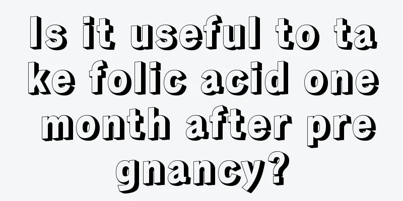 Is it useful to take folic acid one month after pregnancy?