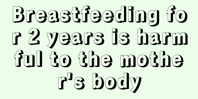 Breastfeeding for 2 years is harmful to the mother's body