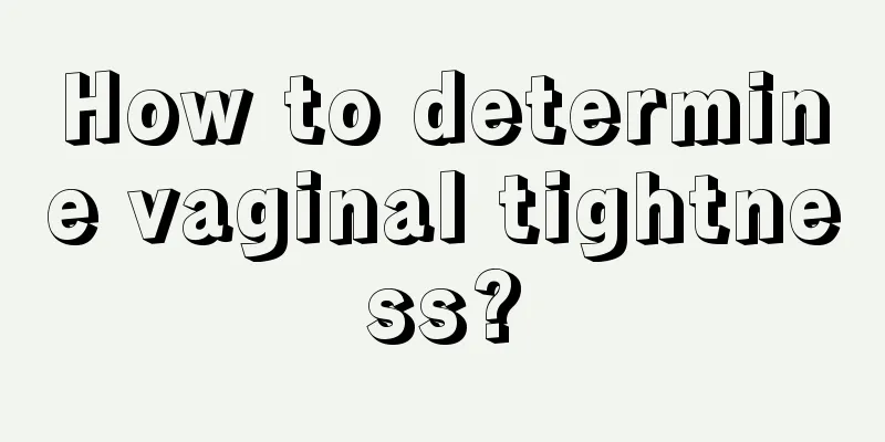 How to determine vaginal tightness?