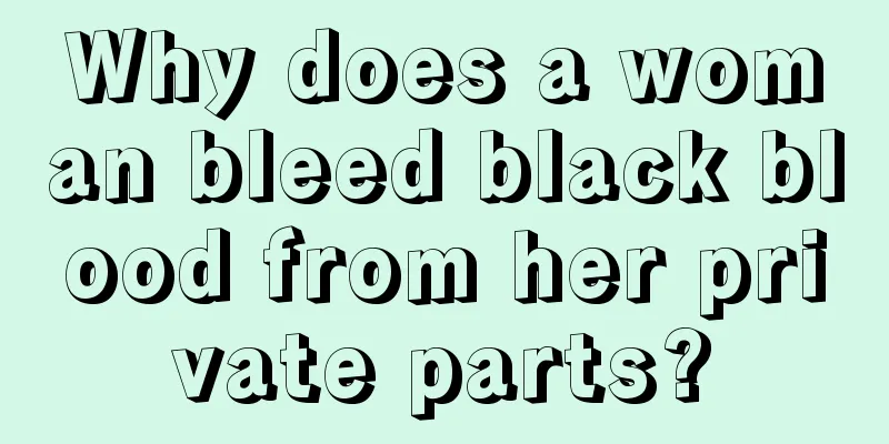 Why does a woman bleed black blood from her private parts?