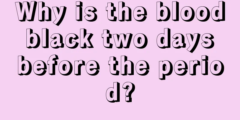 Why is the blood black two days before the period?