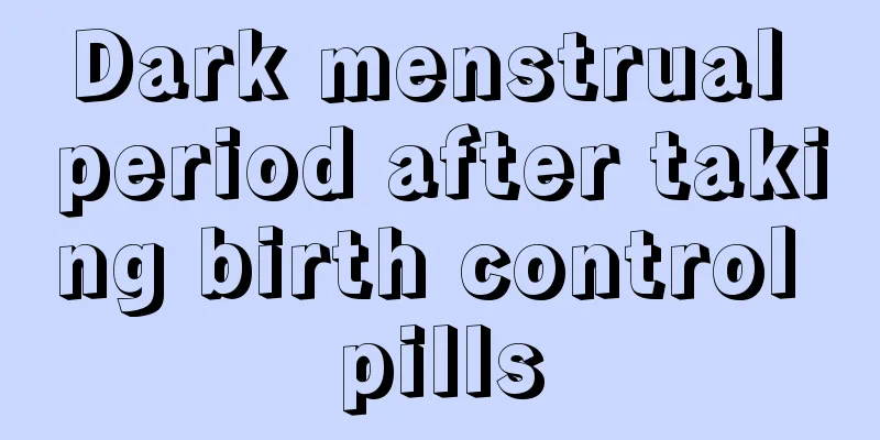 Dark menstrual period after taking birth control pills