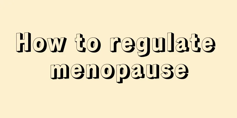 How to regulate menopause