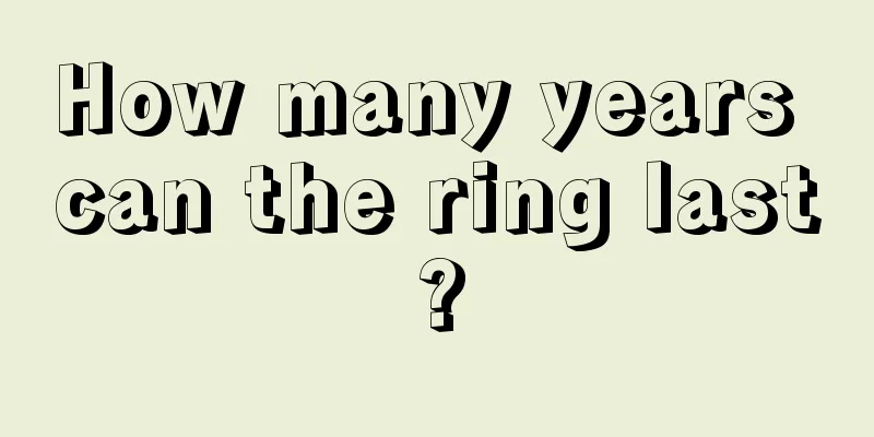 How many years can the ring last?