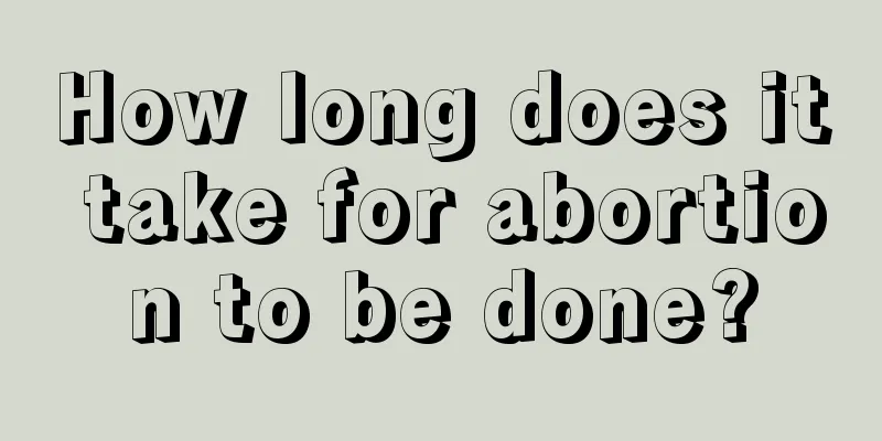 How long does it take for abortion to be done?