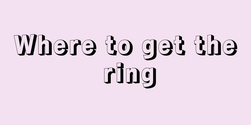 Where to get the ring