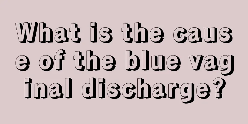 What is the cause of the blue vaginal discharge?