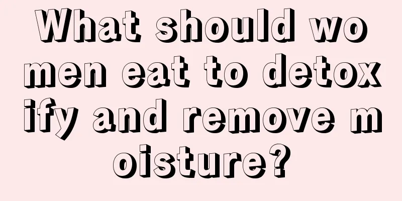 What should women eat to detoxify and remove moisture?