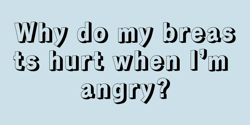 Why do my breasts hurt when I’m angry?