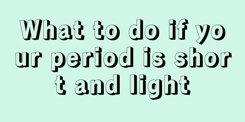 What to do if your period is short and light