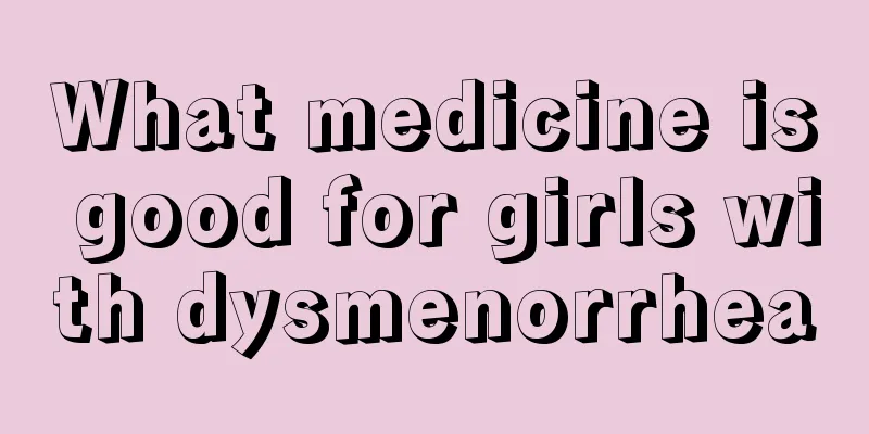 What medicine is good for girls with dysmenorrhea