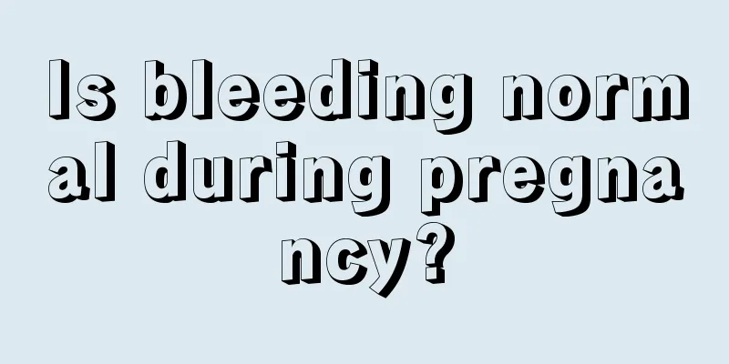 Is bleeding normal during pregnancy?