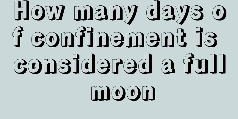 How many days of confinement is considered a full moon