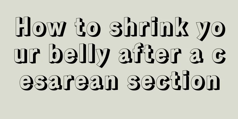 How to shrink your belly after a cesarean section