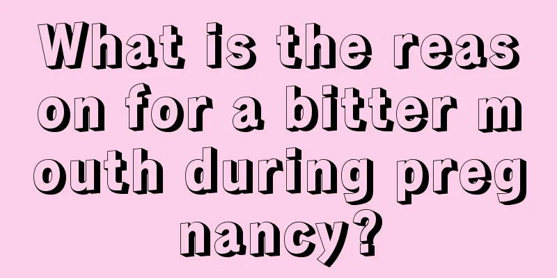 What is the reason for a bitter mouth during pregnancy?