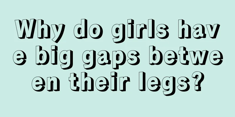 Why do girls have big gaps between their legs?