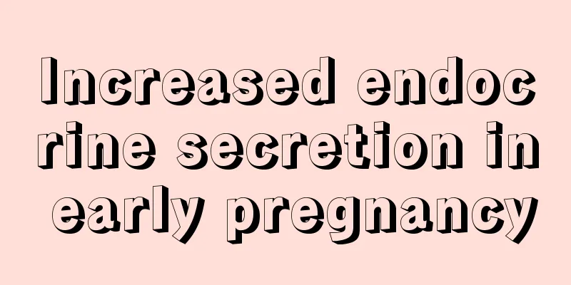 Increased endocrine secretion in early pregnancy