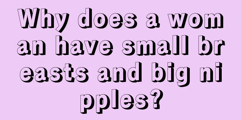 Why does a woman have small breasts and big nipples?