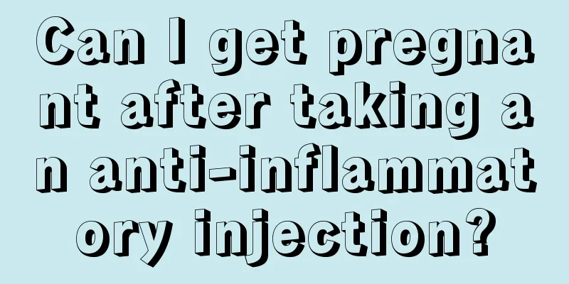 Can I get pregnant after taking an anti-inflammatory injection?