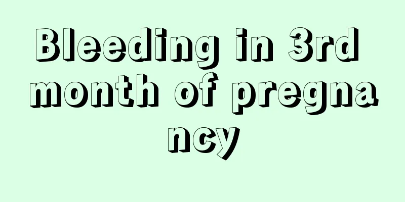 Bleeding in 3rd month of pregnancy