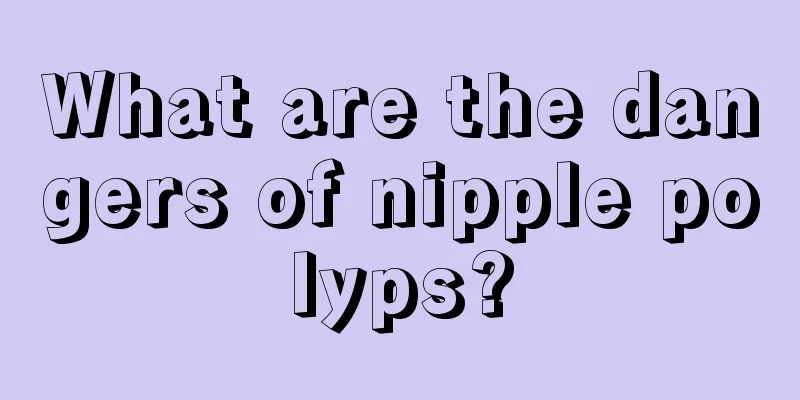 What are the dangers of nipple polyps?