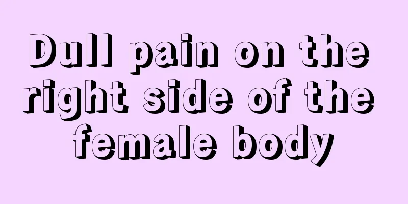 Dull pain on the right side of the female body