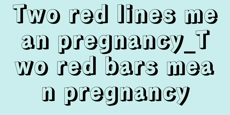 Two red lines mean pregnancy_Two red bars mean pregnancy